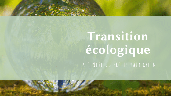 Transition écologique : génèse du projet